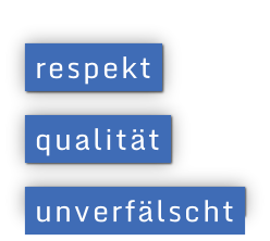 respekt  qualität  unverfälscht